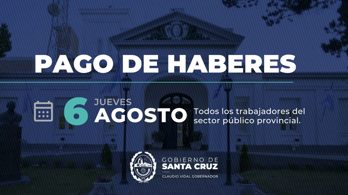 HABERES JULIO El Gobierno Provincial anunció el pago de haberes para toda la Administración Pública Provincial el próximo 6 de agosto